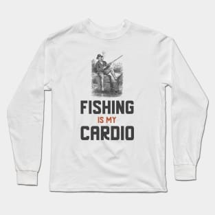 Fishing Is My Cardio Long Sleeve T-Shirt